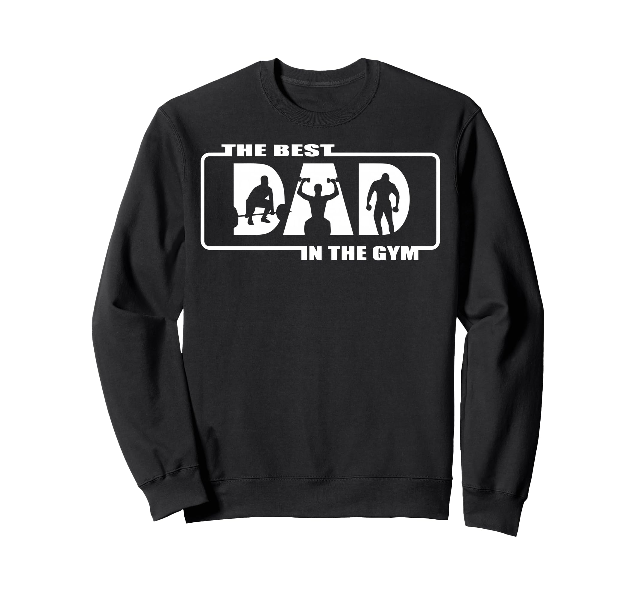 Best Dad Gym Fathers Day Dad Weights Sweatshirt - Aesthetic Graphic Unisex - T-Shirt, Sweatshirt, Hoodie