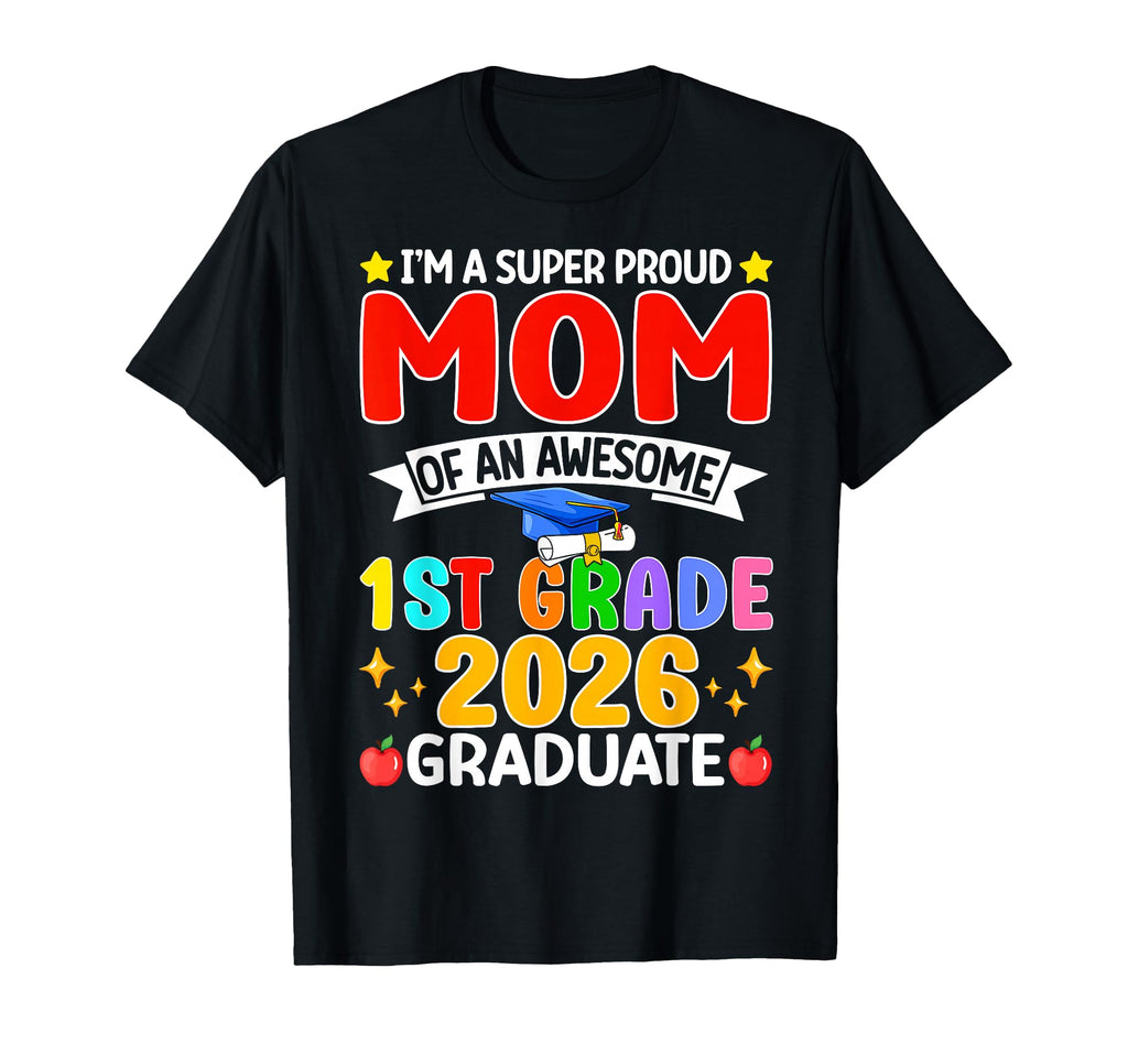 Im Super Proud Mom Awesome 1St T-Shirt - Fun Novelty Design for Adults - T-Shirt, Sweatshirt, Hoodie