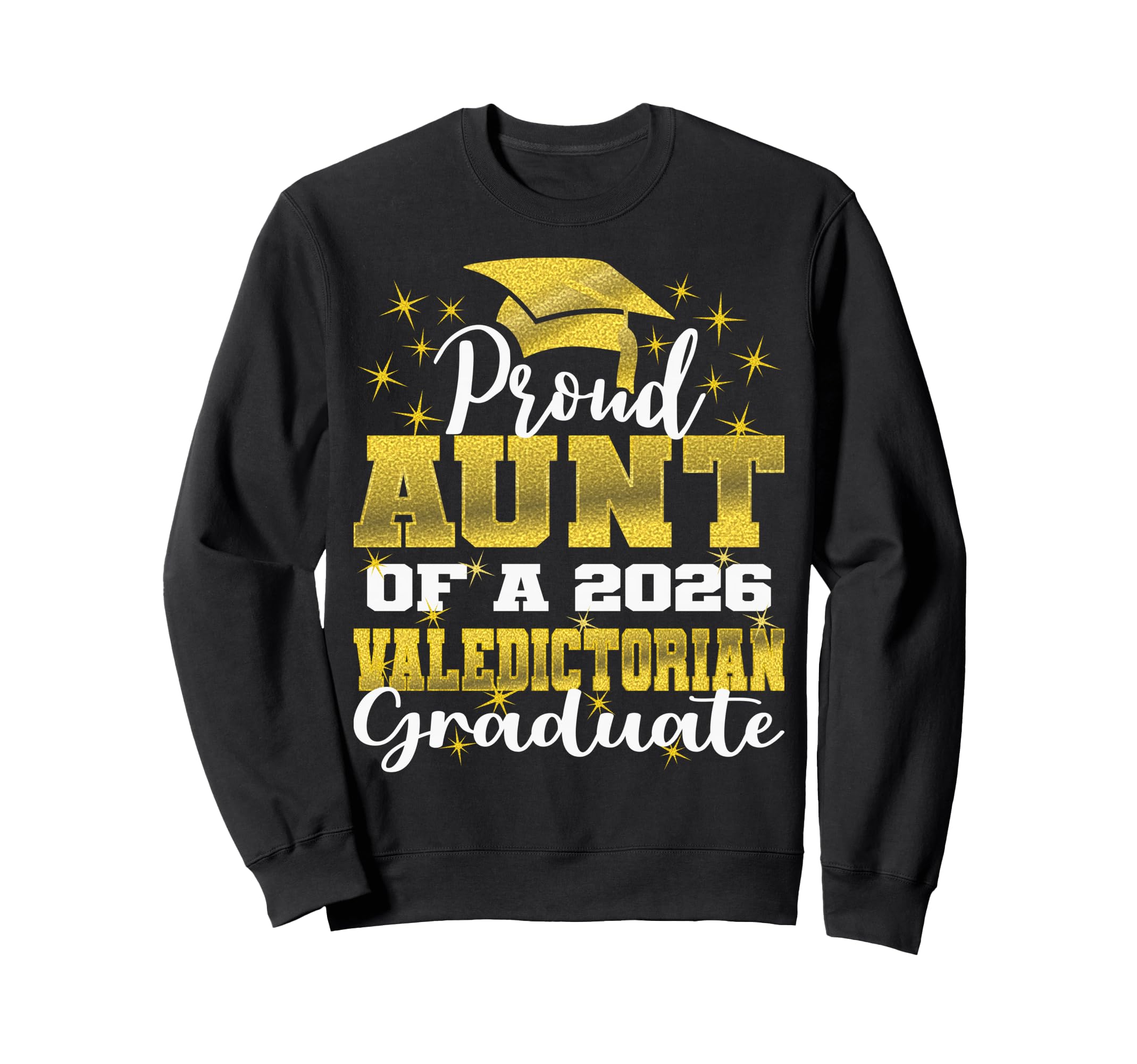 Proud Aunt 2026 Valedictorian Sweatshirt - Novelty Apparel Men Women - T-Shirt, Sweatshirt, Hoodie