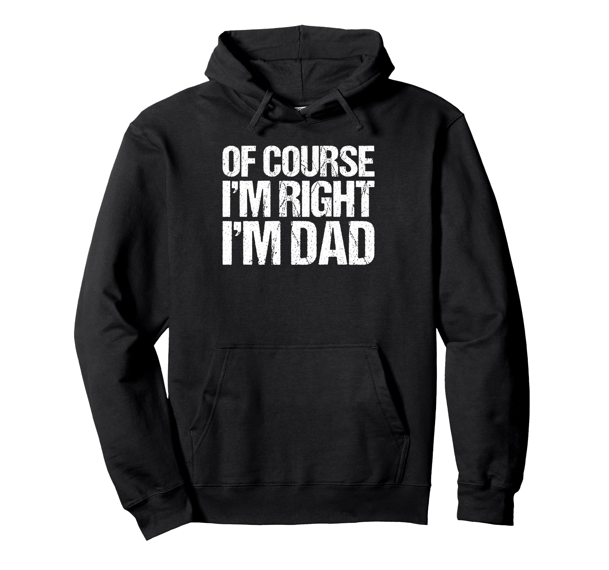 Course Im Right Im Dad Funny Personalized Hoodie - Trendy Graphic Unisex - T-Shirt, Sweatshirt, Hoodie