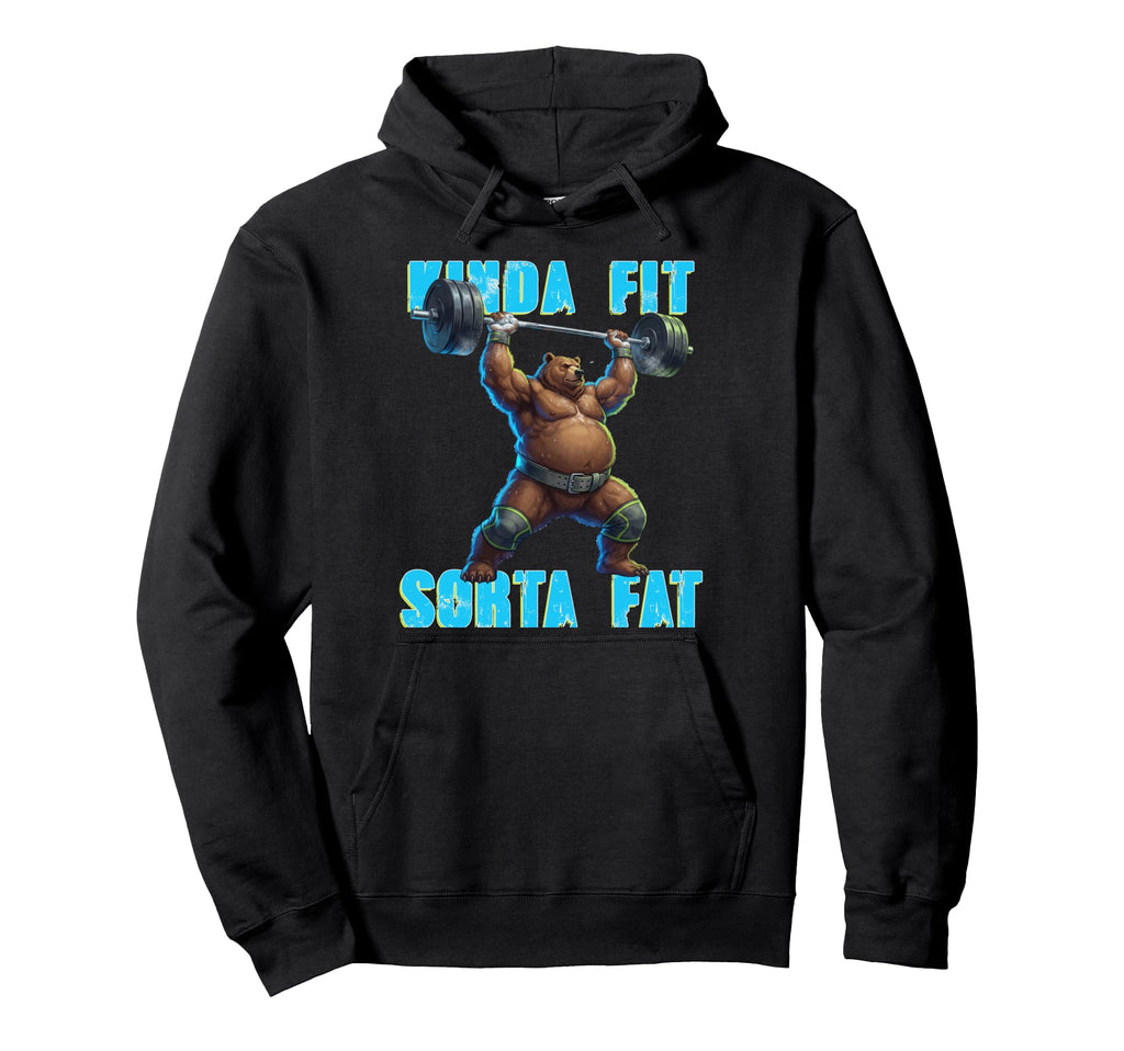 Kinda Fit Sorta Fat Funny Gym Bear Hoodie - Streetwear Style for Adults - T-Shirt, Sweatshirt, Hoodie