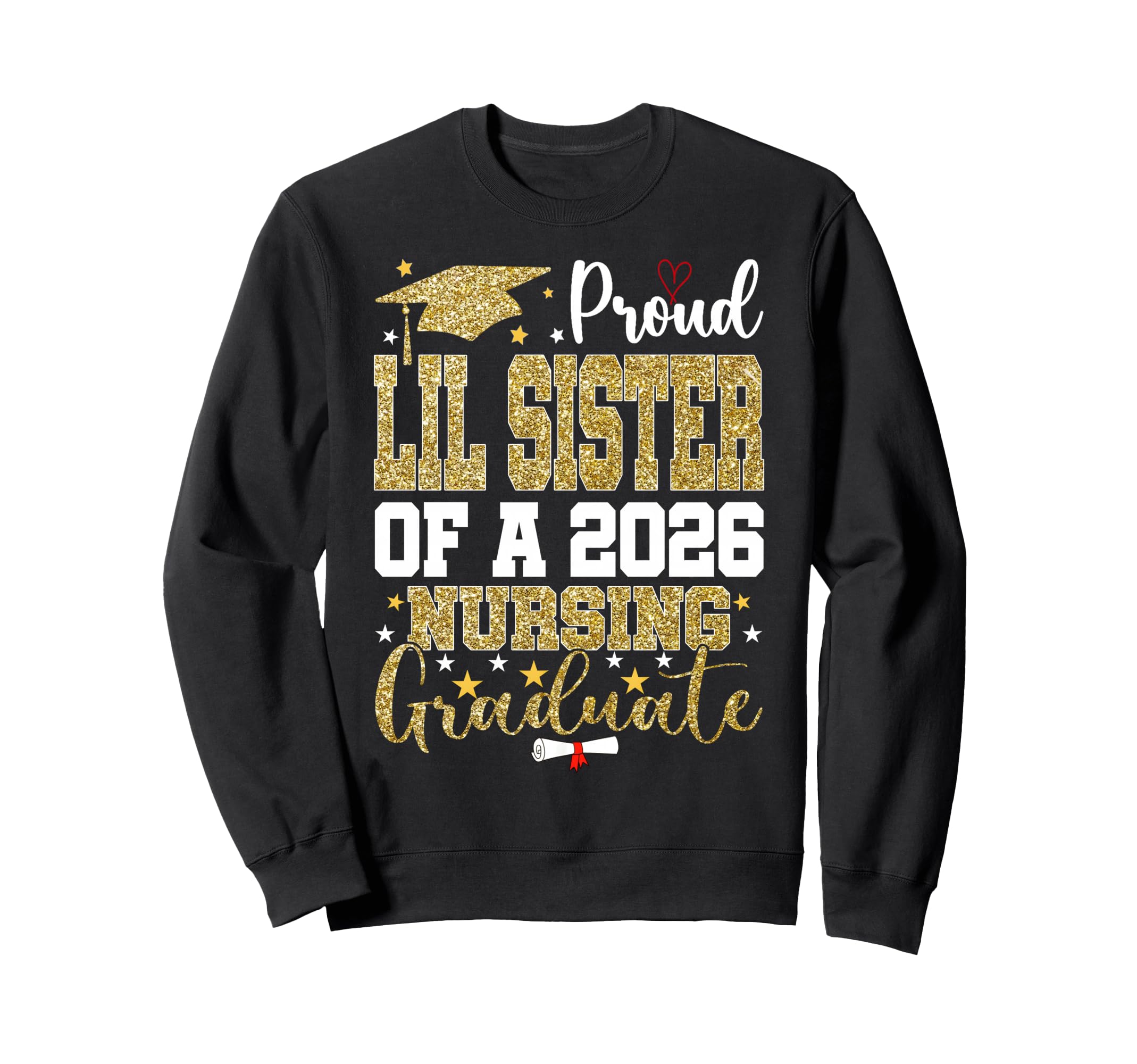 Proud Lil Sister Nursing 2026 Graduate Sweatshirt - Graphic Print Men Women - T-Shirt, Sweatshirt, Hoodie