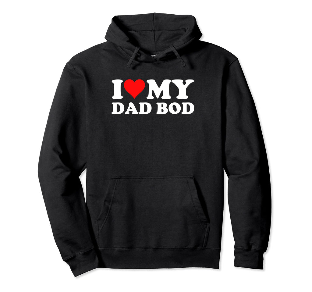 I Love My Dad Bod Heart Funny Dad Fathers Hoodie - Streetwear Style Unisex - T-Shirt, Sweatshirt, Hoodie