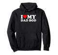 I Love My Dad Bod Heart Funny Dad Fathers Hoodie - Streetwear Style Unisex - T-Shirt, Sweatshirt, Hoodie