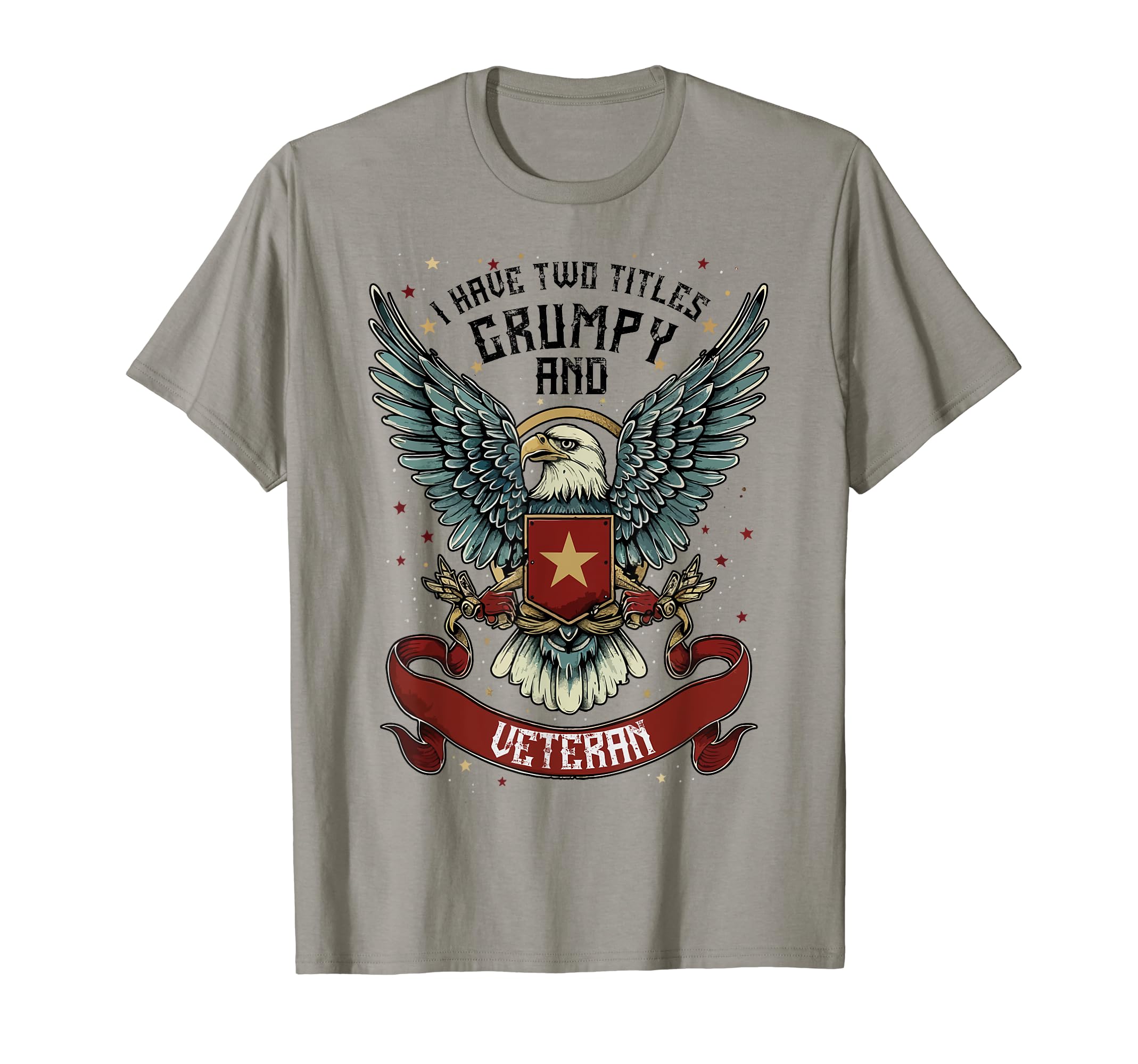 I Have Two Titles Veteran Grumpy Military T-Shirt - Unique Graphic Unisex - T-Shirt, Sweatshirt, Hoodie