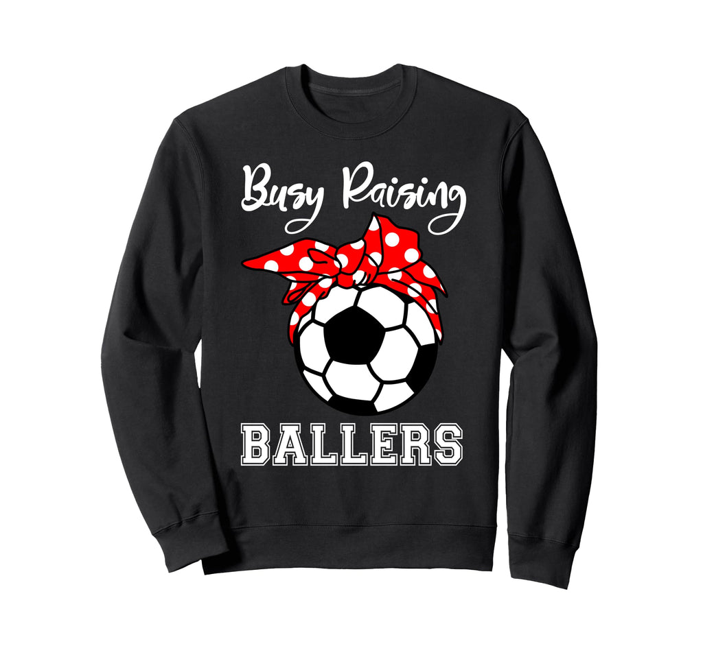 Busy Raising Ballers Funny Soccer Mom Sweatshirt - Minimalist Print Unisex - T-Shirt, Sweatshirt, Hoodie