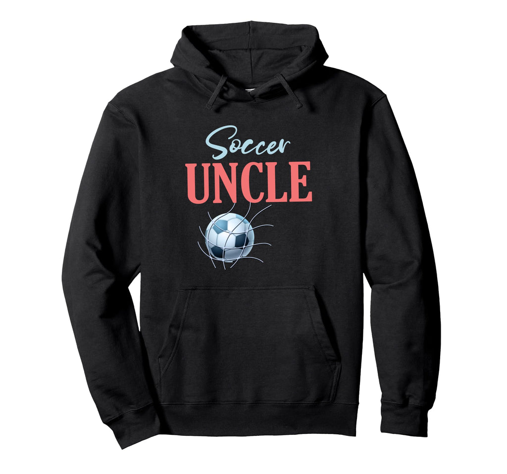 Soccer Uncle Gifts Fathers Day Soccer Hoodie - Trendy Graphic Men Women - T-Shirt, Sweatshirt, Hoodie