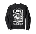 Im Soccer Goalie Papa Soccer Goalkeeper Sweatshirt - Trendy Graphic Unisex - T-Shirt, Sweatshirt, Hoodie