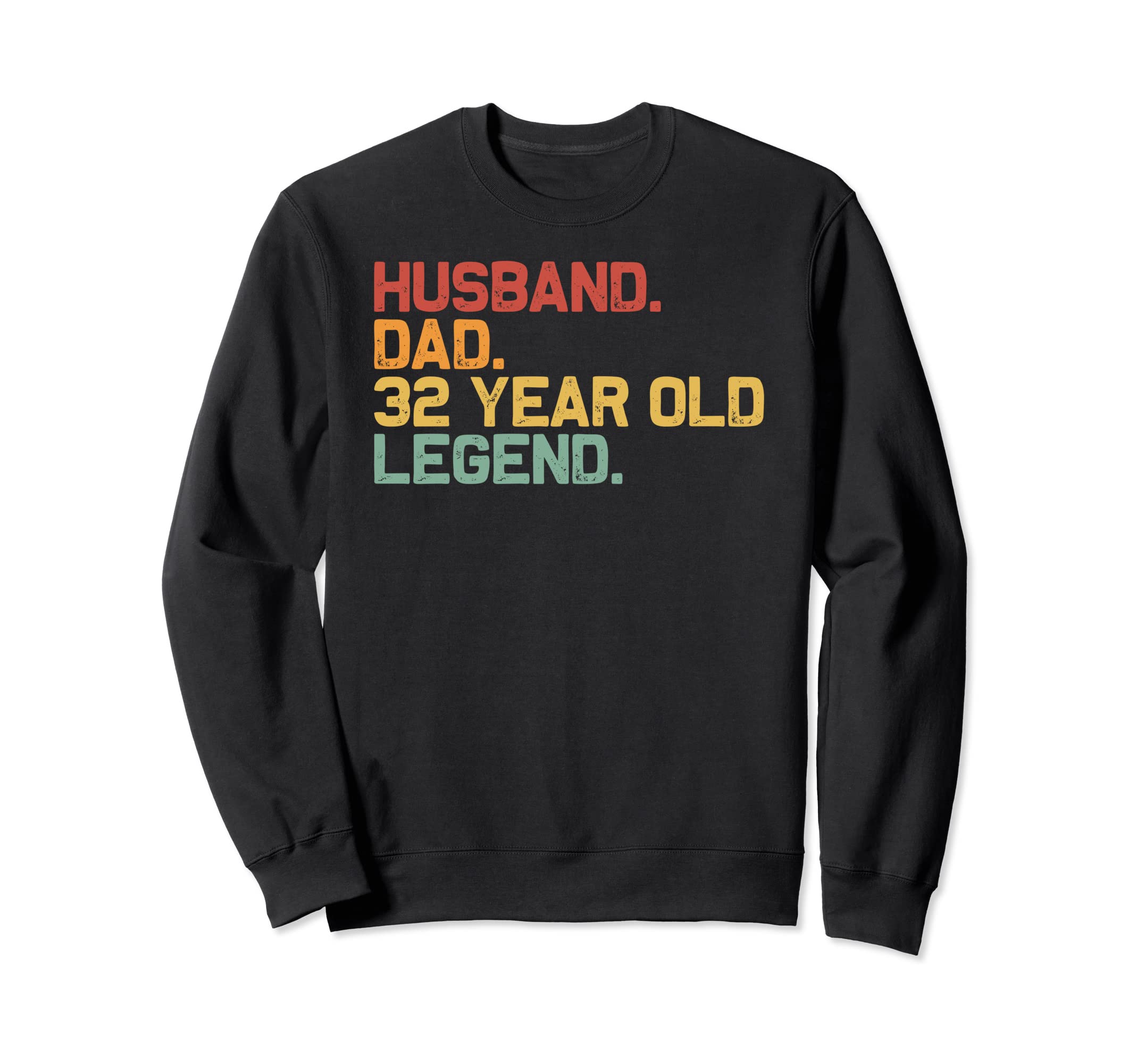Husband Dad 32 Year Old Legend Sweatshirt - Custom Art Print Men Women - T-Shirt, Sweatshirt, Hoodie