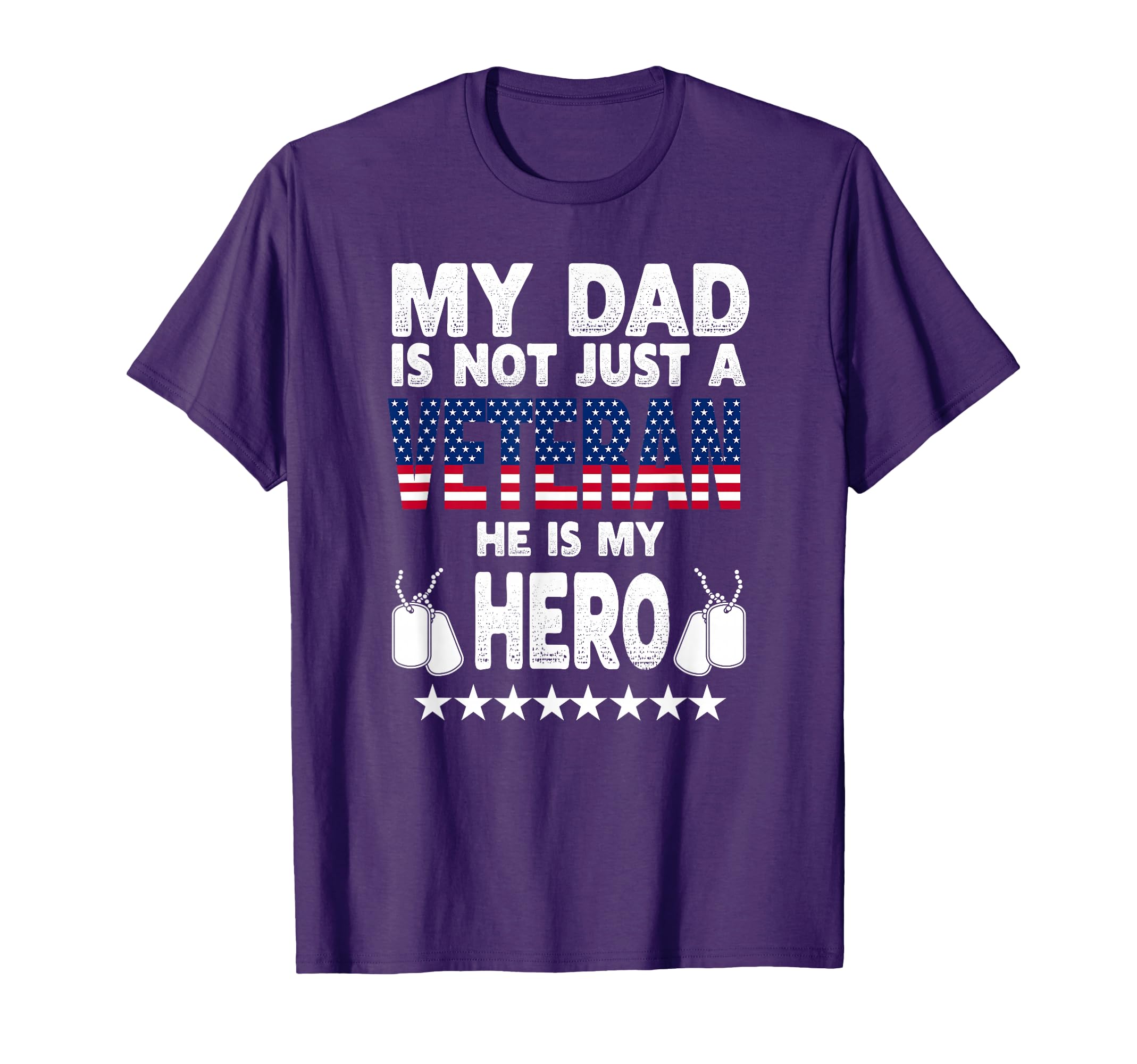 My Dad Is Not Just Veteran He Is My T-Shirt - Casual Everyday Wear Unisex - T-Shirt, Sweatshirt, Hoodie
