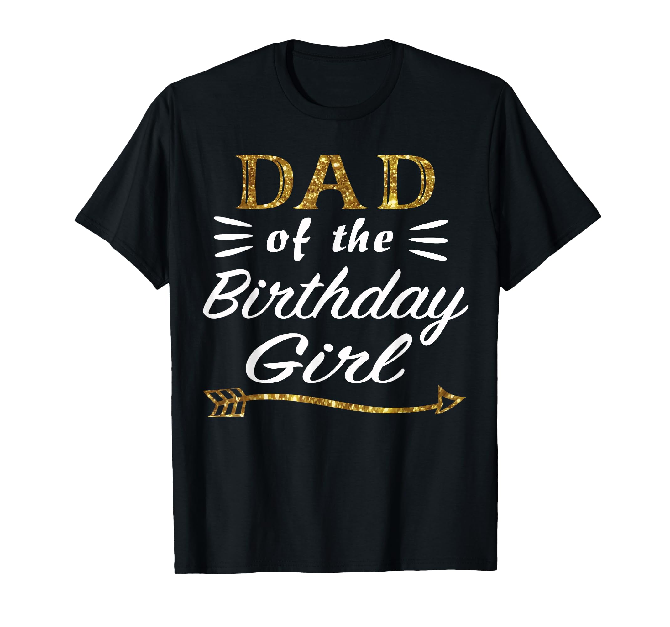 Gold Dad Birthday Princess T-Shirt - Casual Everyday Wear for Adults - T-Shirt, Sweatshirt, Hoodie