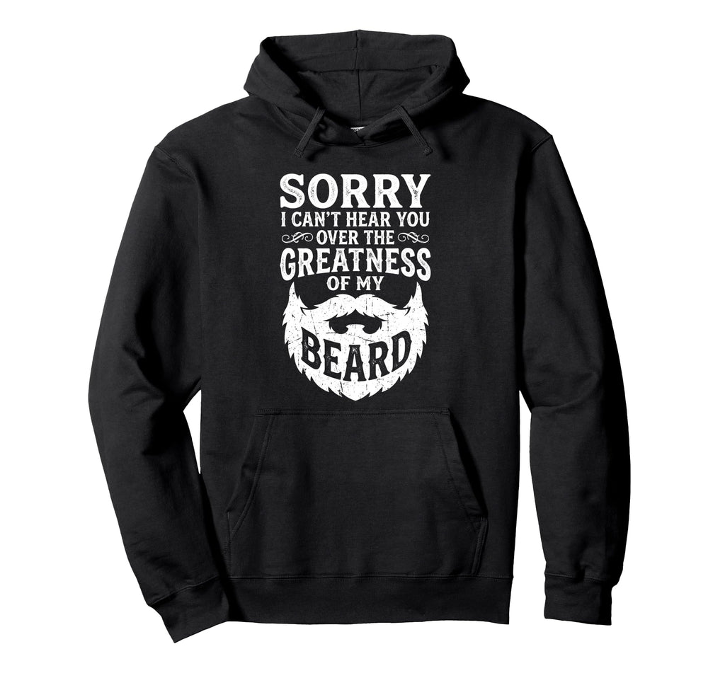 Sorry I Cant Hear You Bearded Facial Hair Hoodie - Minimalist Print Unisex - T-Shirt, Sweatshirt, Hoodie