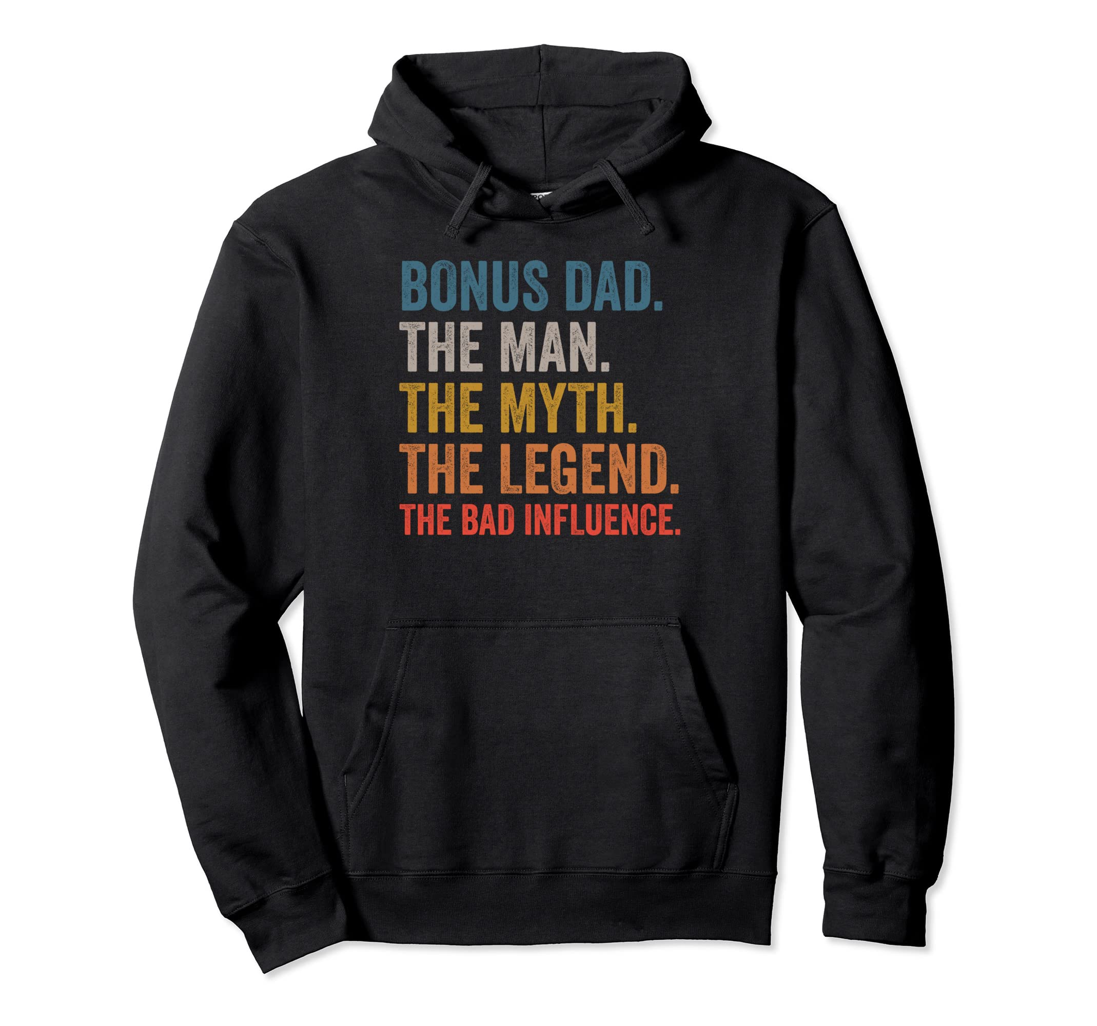 Bonus Dad Myth Legend Bad Influence Hoodie - Streetwear Style Men Women - T-Shirt, Sweatshirt, Hoodie