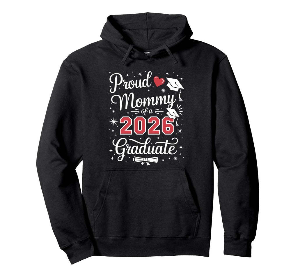 Proud Mommy Class 2026 Graduate Graduation Hoodie - Custom Art Print Unisex - T-Shirt, Sweatshirt, Hoodie
