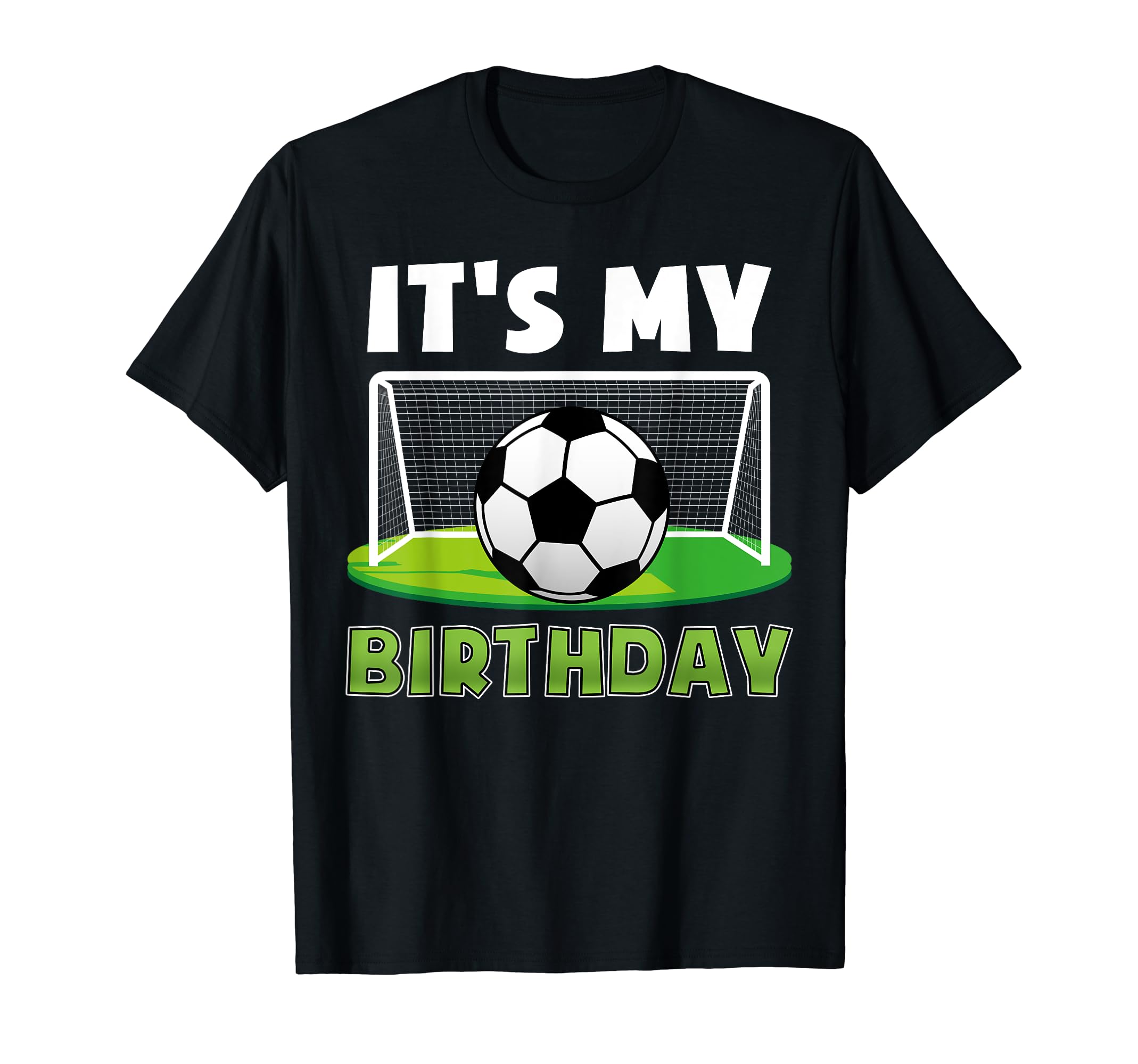 Its My Birthday Soccer Lovers Sport T-Shirt - Streetwear Style Unisex - T-Shirt, Sweatshirt, Hoodie