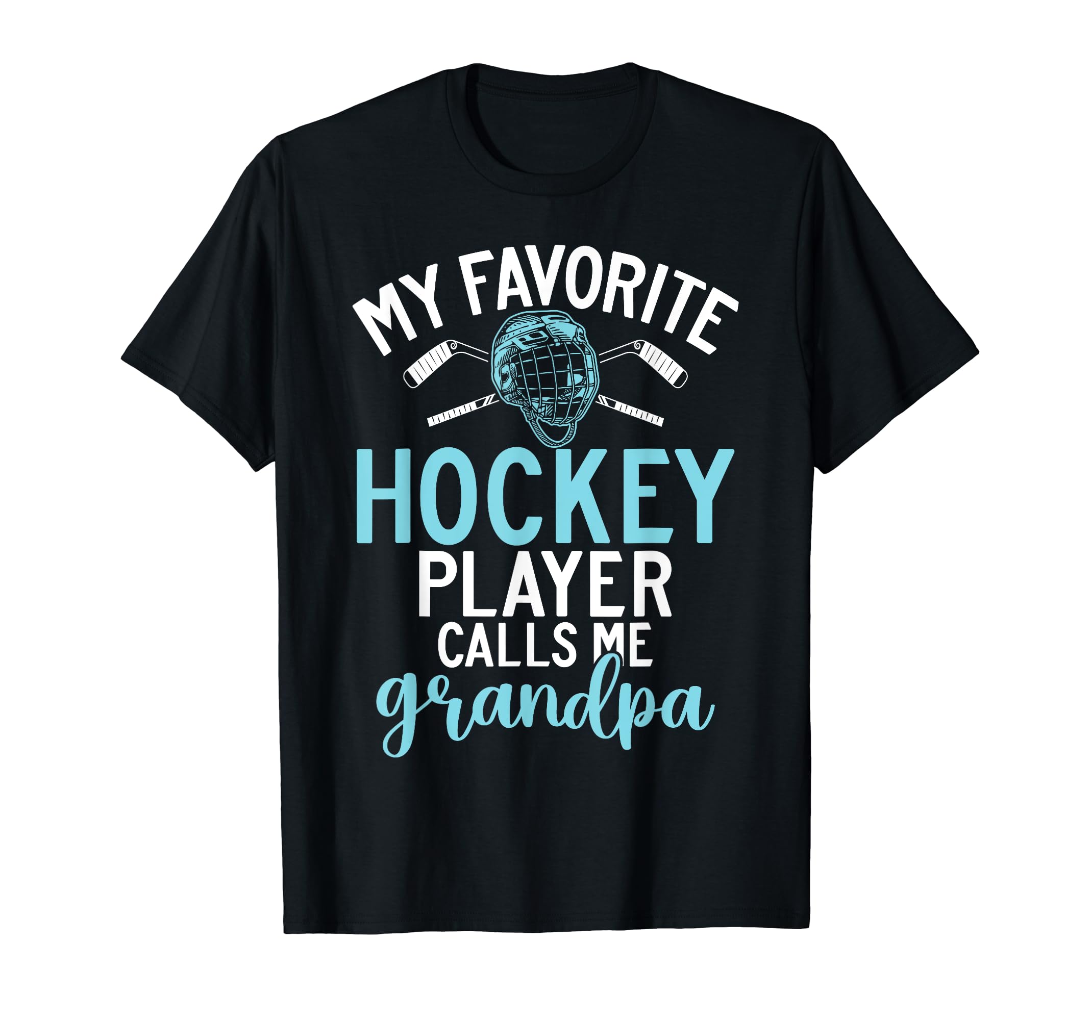 My Favorite Hockey Player Calls Me Grandpa T-Shirt - Trendy Graphic Unisex - T-Shirt, Sweatshirt, Hoodie