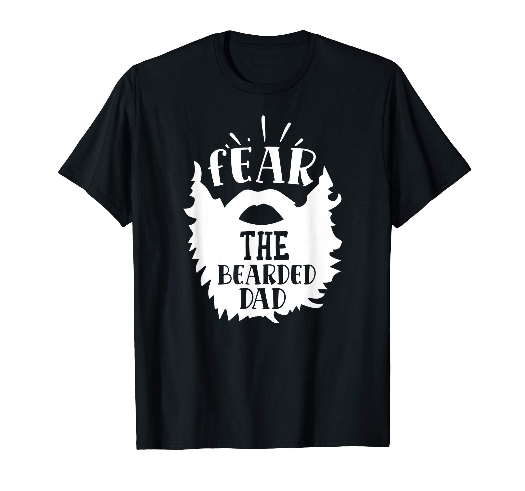 Mens Fear Bearded Dad Funny Beard Dad T-Shirt - Novelty Apparel Men Women - T-Shirt, Sweatshirt, Hoodie
