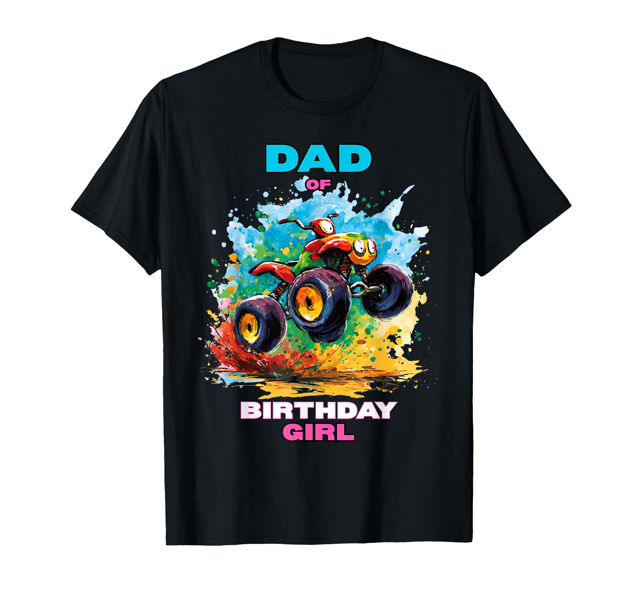 Dad Birthday Atv Four Wheeler Quad Rider T-Shirt - Novelty Apparel Unisex - T-Shirt, Sweatshirt, Hoodie