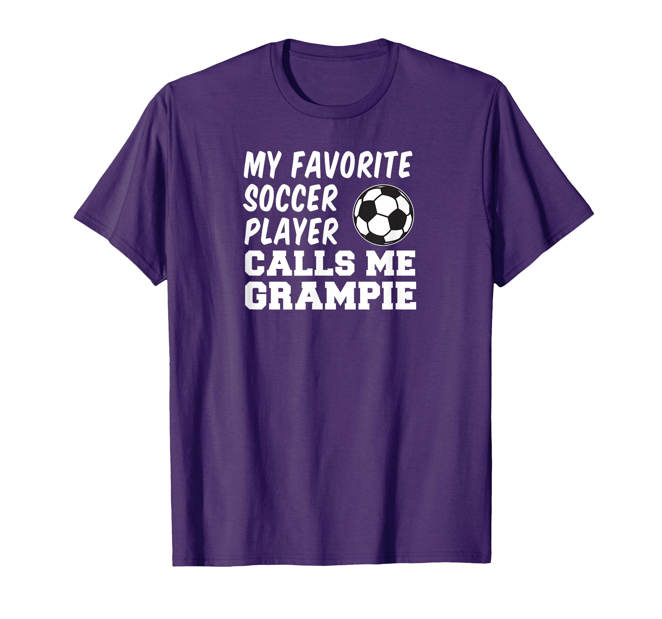 My Favorite Soccer Player Calls Me Grampie T-Shirt - Graphic Print Unisex - T-Shirt, Sweatshirt, Hoodie