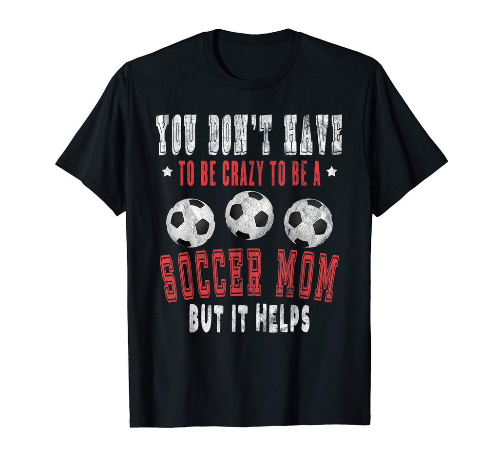 Crazy Sports Mom Funny Soccer Mama Gifts T-Shirt - Custom Art Print Unisex - T-Shirt, Sweatshirt, Hoodie