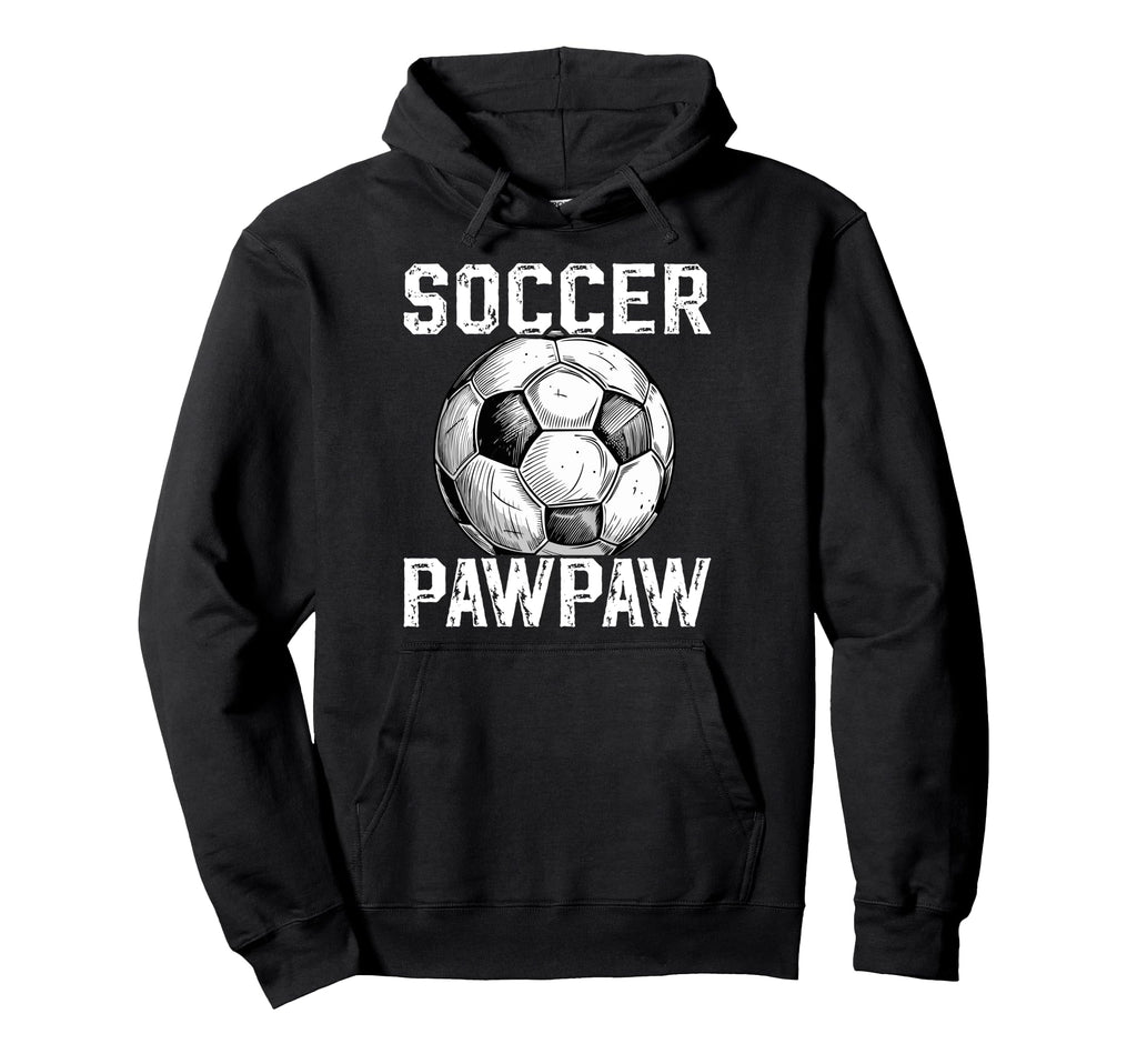 Soccer Pawpaw Grandpa Pawpaw Soccer Hoodie - Unique Graphic Men Women - T-Shirt, Sweatshirt, Hoodie