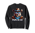 Papa Bear Gifts Funny Birthday Fun Sweatshirt - Streetwear Style Men Women - T-Shirt, Sweatshirt, Hoodie