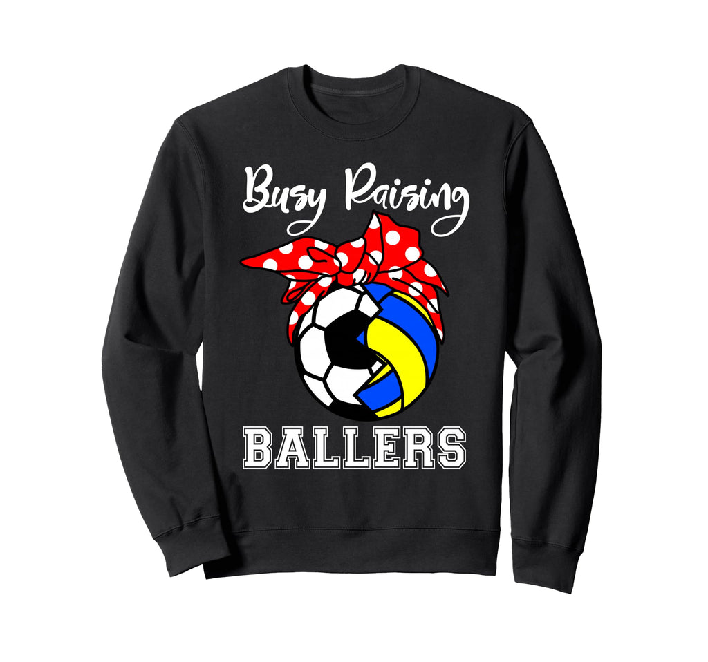 Busy Raising Ballers Funny Soccer Sweatshirt - Trendy Graphic for Adults - T-Shirt, Sweatshirt, Hoodie