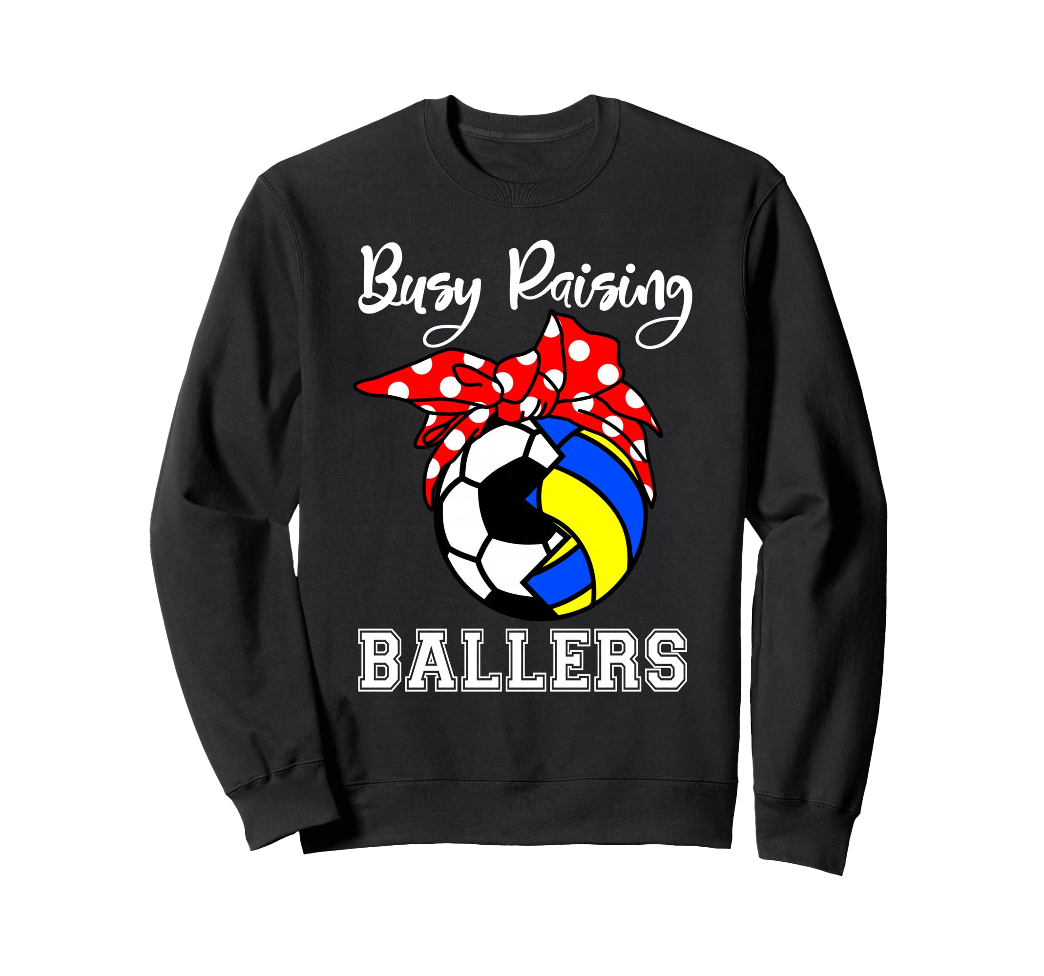 Busy Raising Ballers Funny Soccer Sweatshirt - Trendy Graphic for Adults - T-Shirt, Sweatshirt, Hoodie