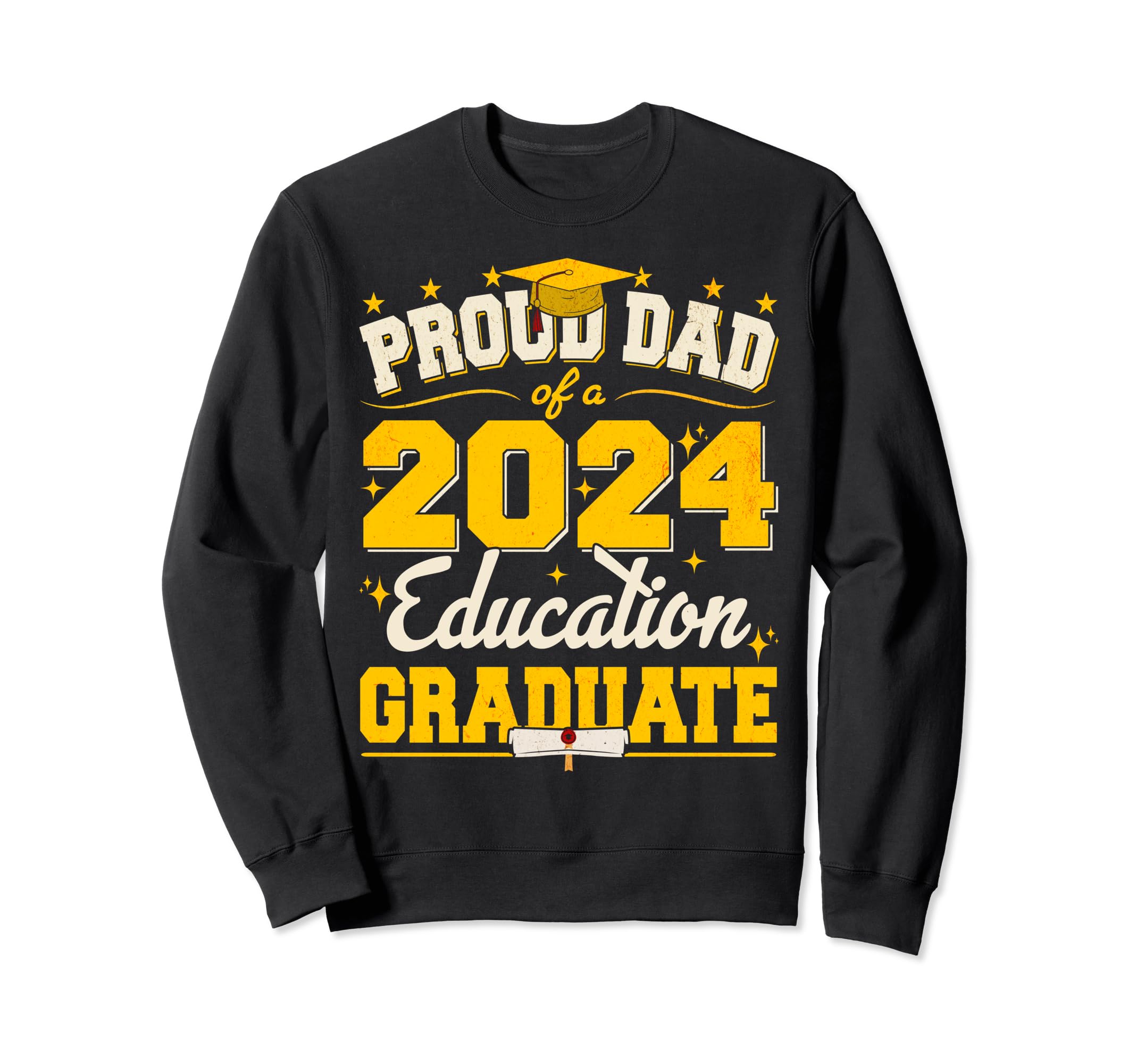 Proud Dad 2024 Education Graduate Sweatshirt - Aesthetic Graphic Men Women - T-Shirt, Sweatshirt, Hoodie