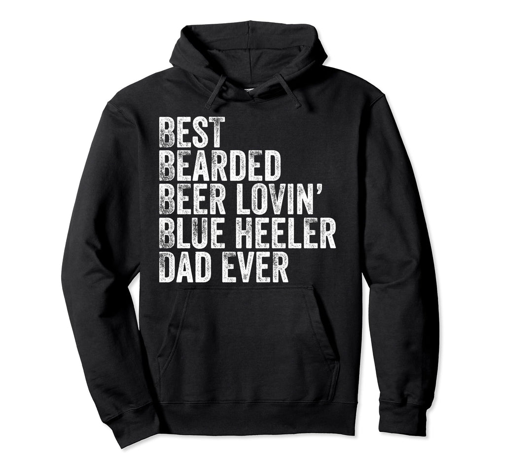 Best Bearded Beer Lovin Blue Heeler Dad Hoodie - Aesthetic Graphic Unisex - T-Shirt, Sweatshirt, Hoodie