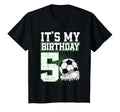 5 Year Old Soccer Its My 5Th T-Shirt - Fun Novelty Design Men Women - T-Shirt, Sweatshirt, Hoodie