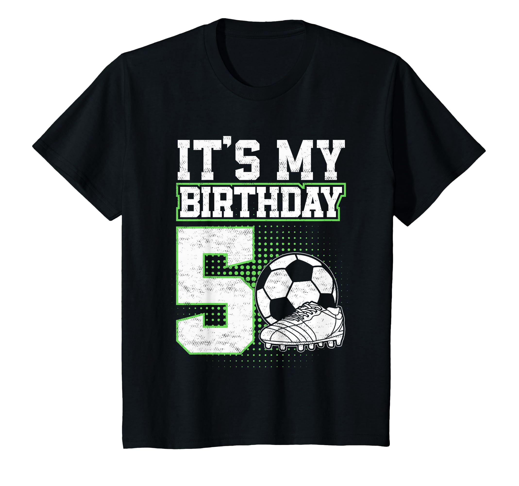 5 Year Old Soccer Its My 5Th T-Shirt - Fun Novelty Design Men Women - T-Shirt, Sweatshirt, Hoodie