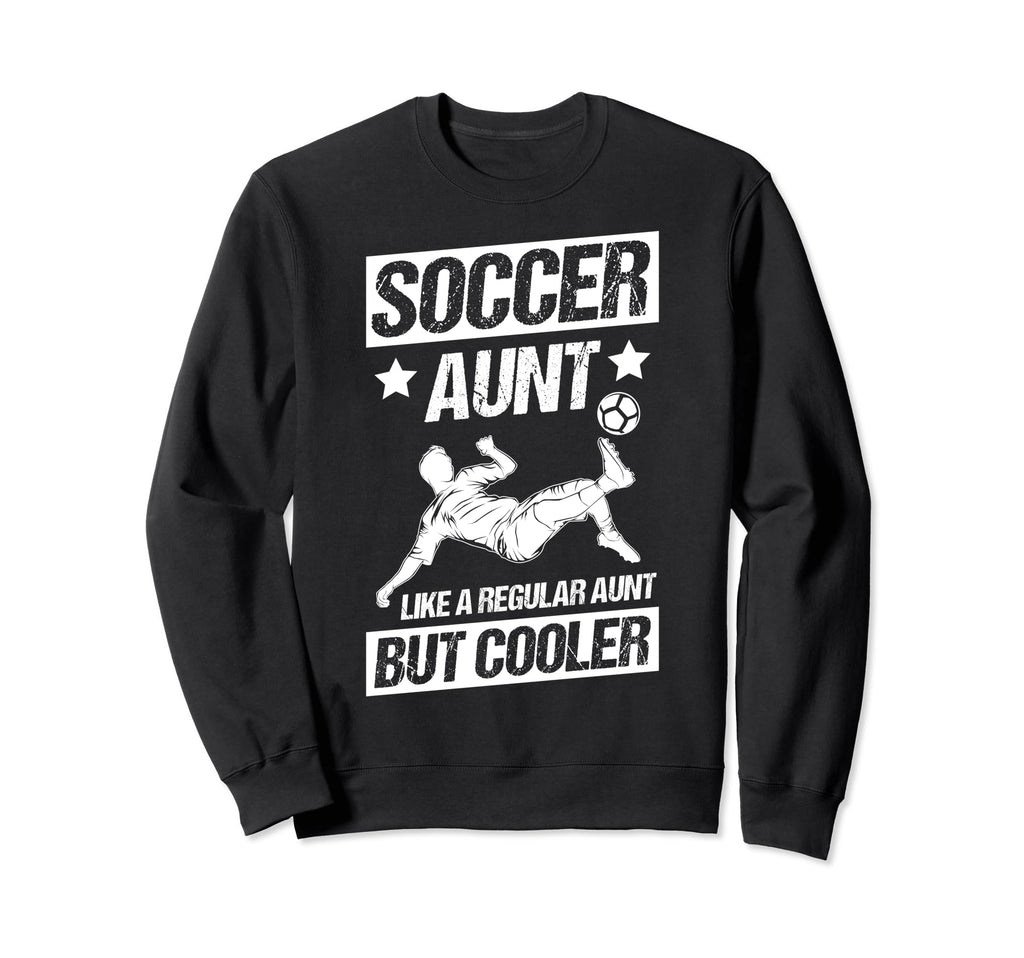 Soccer Aunt Like Regular Aunt But Sweatshirt - Custom Art Print Unisex - T-Shirt, Sweatshirt, Hoodie
