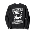 Soccer Aunt Like Regular Aunt But Sweatshirt - Custom Art Print Unisex - T-Shirt, Sweatshirt, Hoodie