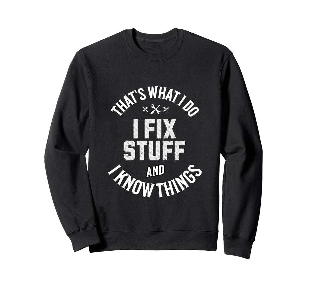I Fix Stuff Funny Cars Mechanic Sweatshirt - Streetwear Style for Adults - T-Shirt, Sweatshirt, Hoodie