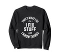 I Fix Stuff Funny Cars Mechanic Sweatshirt - Streetwear Style for Adults - T-Shirt, Sweatshirt, Hoodie