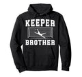 Soccer Keeper Brother Soccer Goalie Hoodie - Fun Novelty Design for Adults - T-Shirt, Sweatshirt, Hoodie