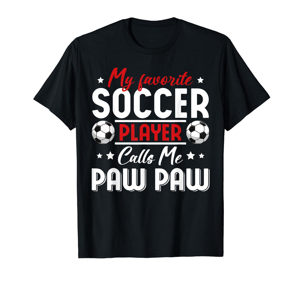 My Favorite Soccer Player Calls Me Paw T-Shirt - Trendy Graphic Men Women - T-Shirt, Sweatshirt, Hoodie