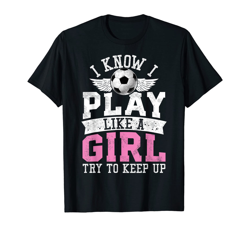 I Know I Play Like Try To Keep Up T-Shirt - Casual Everyday Wear Unisex - T-Shirt, Sweatshirt, Hoodie