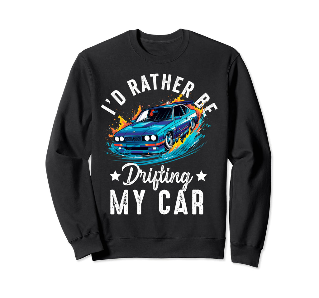 Drifting Car Race Funny Dad Street Sweatshirt - Streetwear Style Unisex - T-Shirt, Sweatshirt, Hoodie