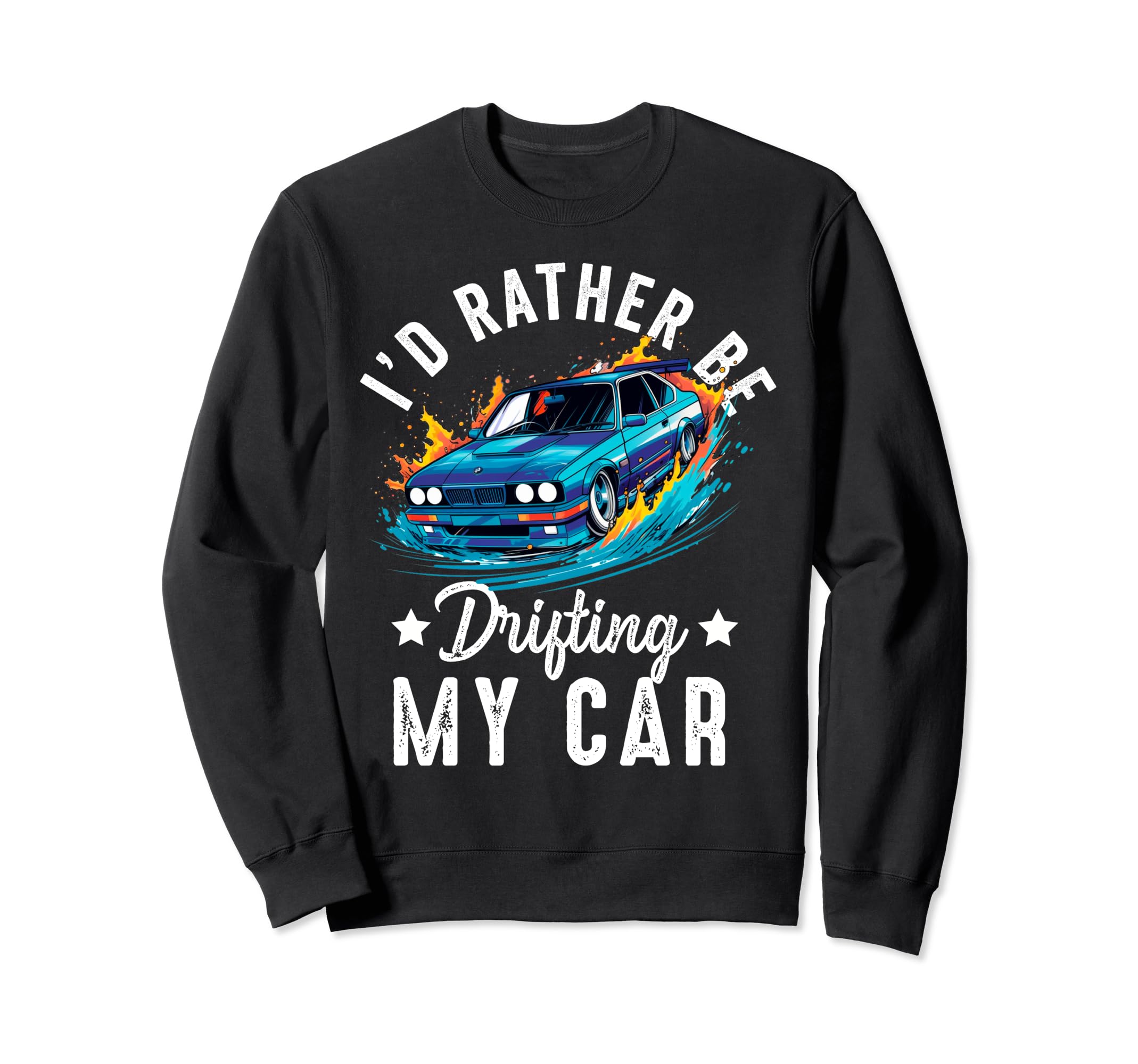 Drifting Car Race Funny Dad Street Sweatshirt - Streetwear Style Unisex - T-Shirt, Sweatshirt, Hoodie