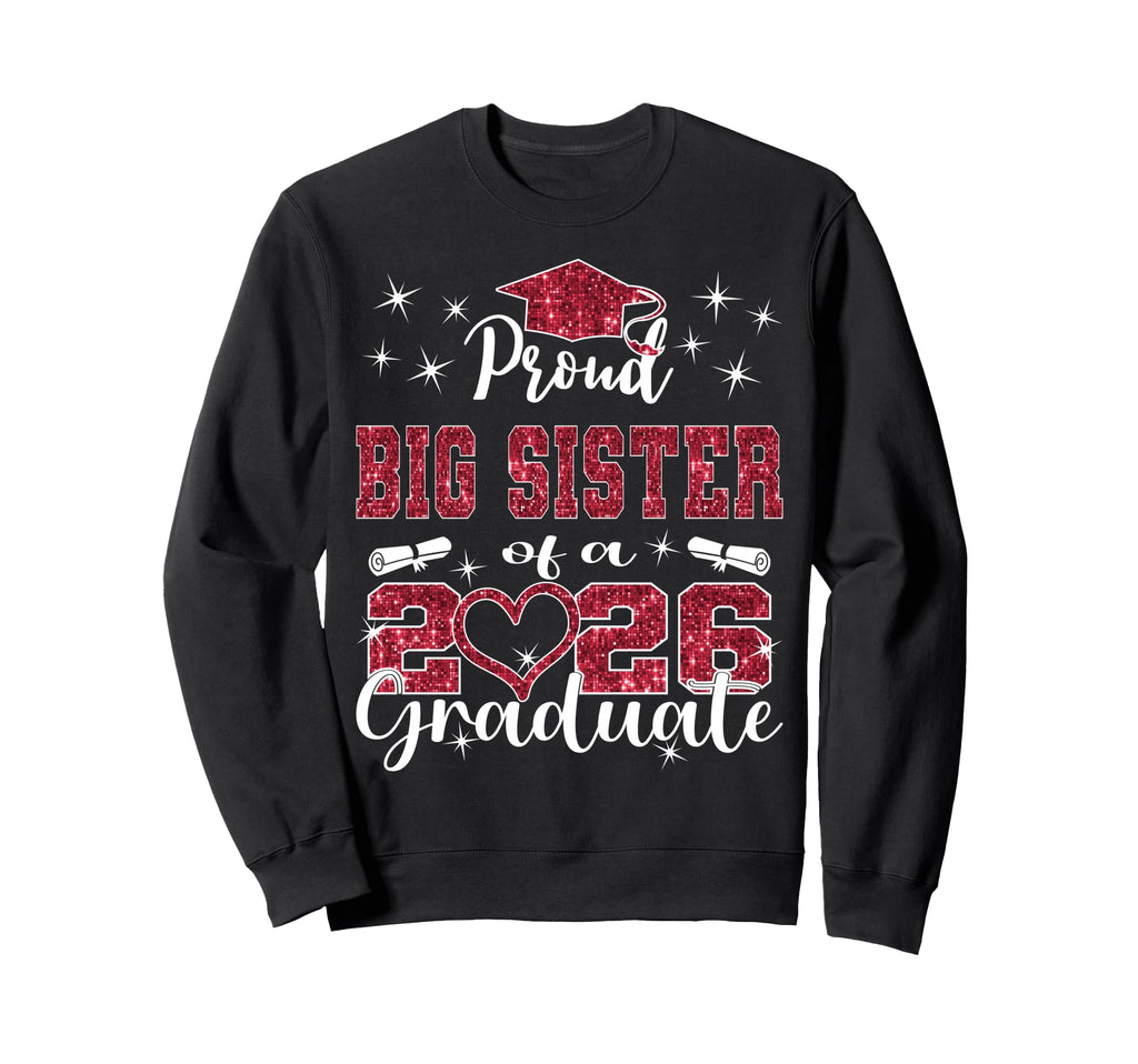 Super Proud Big Sister 2026 Graduate Sweatshirt - Custom Art Print Unisex - T-Shirt, Sweatshirt, Hoodie