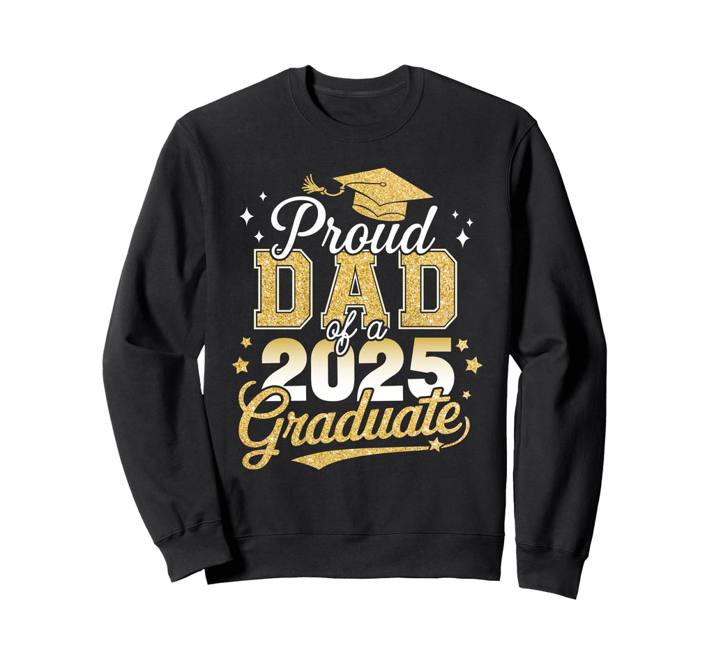 Proud Dad Class 2025 Graduate Sweatshirt - Minimalist Print Men Women - T-Shirt, Sweatshirt, Hoodie