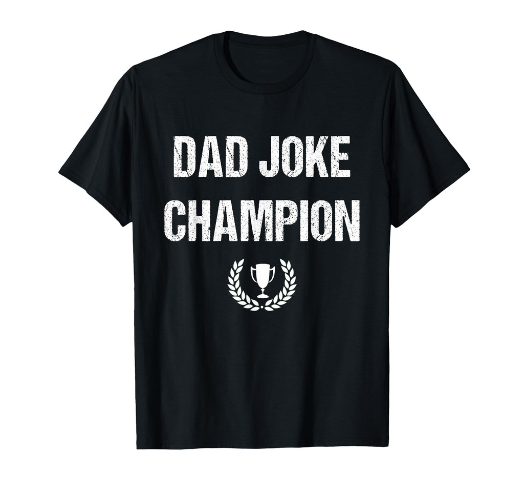 Dad Joke Champion Funny Dad Funny Dads T-Shirt - Custom Art Print Men Women - T-Shirt, Sweatshirt, Hoodie