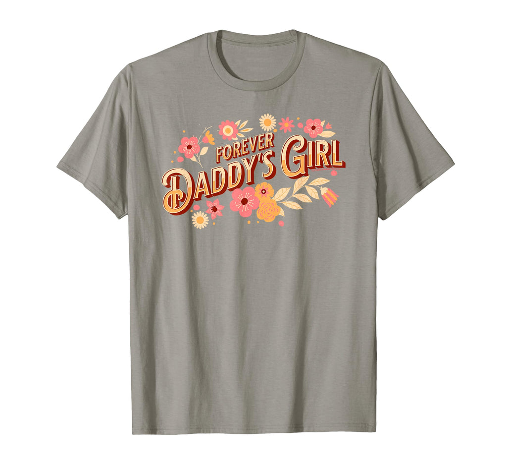 Pretty Forever Daddys Daughter To T-Shirt - Streetwear Style Men Women - T-Shirt, Sweatshirt, Hoodie
