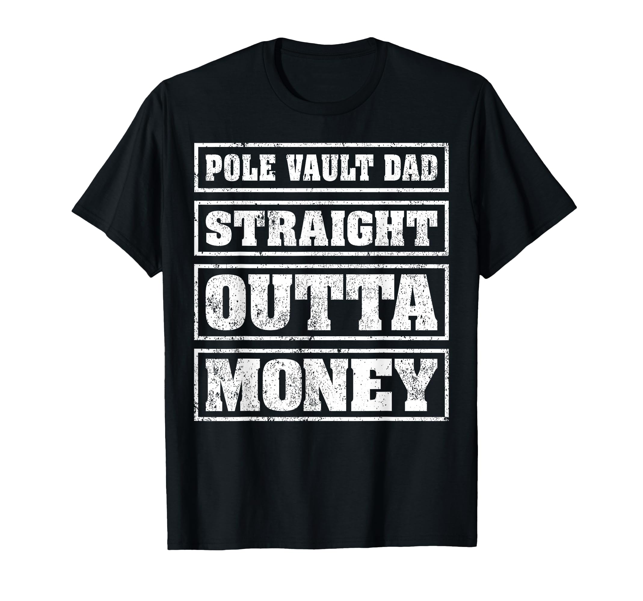 Pole Vault Dad Straight Outta Money T-Shirt - Fun Novelty Design Unisex - T-Shirt, Sweatshirt, Hoodie