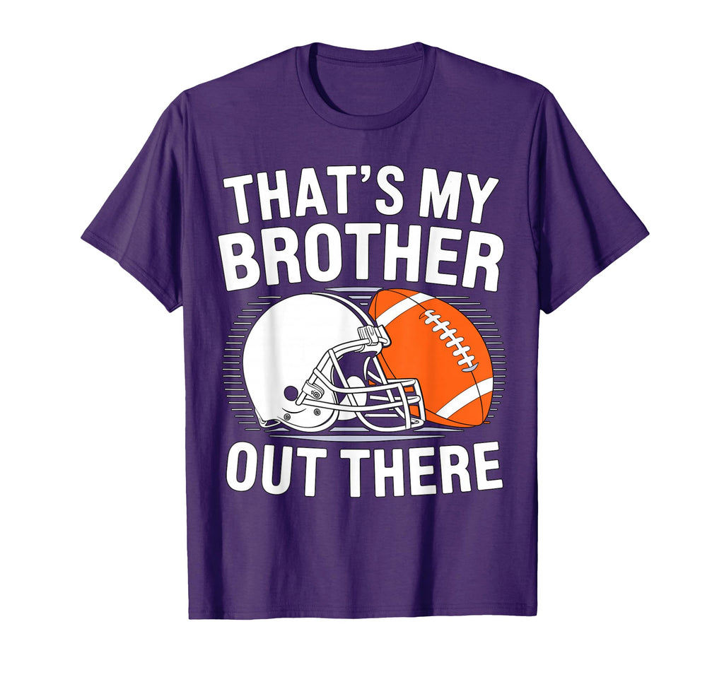 Thats My Brother Out There Football Brother T-Shirt - Graphic Print Unisex - T-Shirt, Sweatshirt, Hoodie