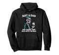 Funny Just Dad Who Always Came Back Hoodie - Fun Novelty Design Men Women - T-Shirt, Sweatshirt, Hoodie