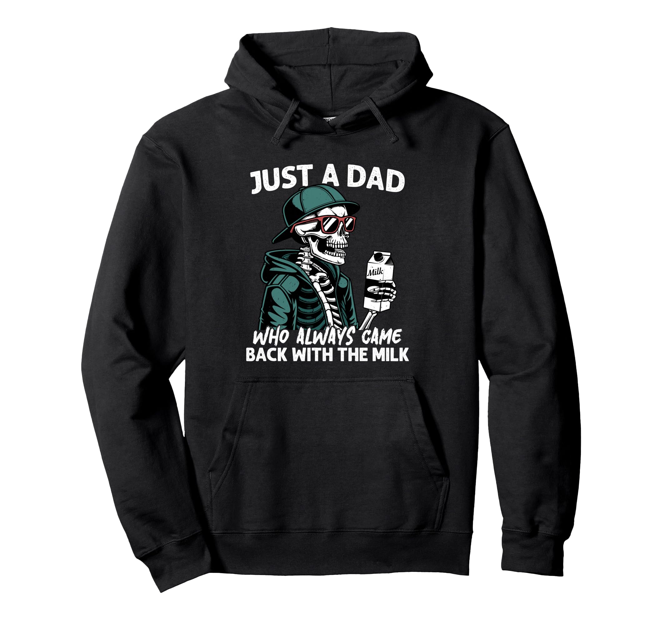 Funny Just Dad Who Always Came Back Hoodie - Fun Novelty Design Men Women - T-Shirt, Sweatshirt, Hoodie