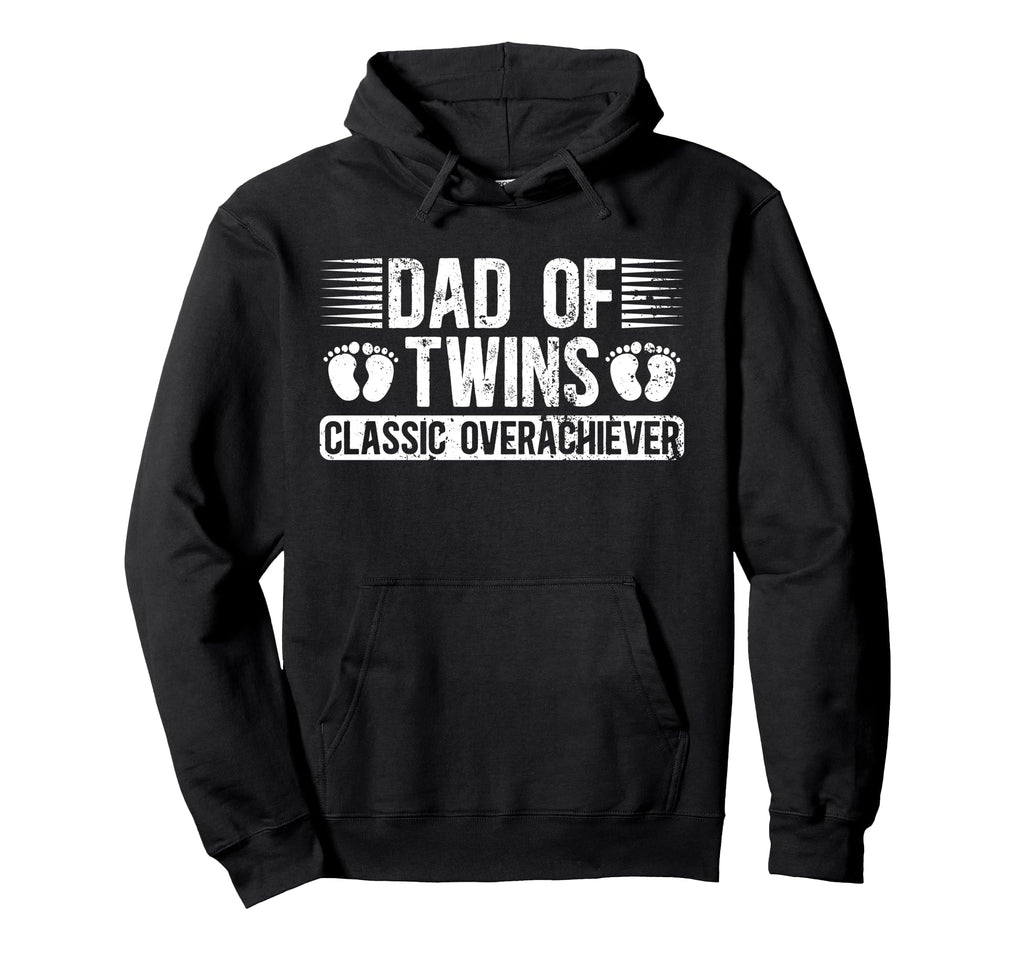 Dad Twins Overachiever Twin Dad Twin Father Hoodie - Novelty Apparel Unisex - T-Shirt, Sweatshirt, Hoodie